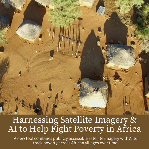 A new tool combines publicly accessible satellite imagery with AI to track poverty across African villages over time.