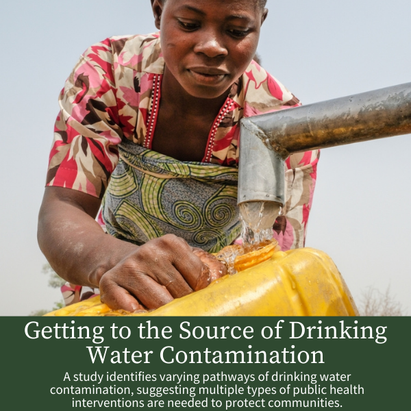 Getting to the Source of Drinking Water Contamination; A study identifies varying pathways of drinking water contamination, suggesting multiple types of public health interventions are needed to protect communities.